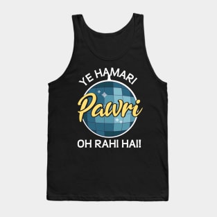 Ye Hamari Pawri Oh rahi hai Hindi Meme Quote Party design Tank Top